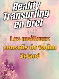 Reality Transurfing en bref - Les meilleurs conseils de Vadim Zeland - Fer Rov - E-Book