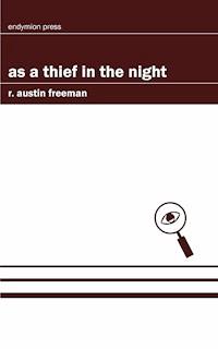 As a Thief in the Night - R. Austin Freeman - E-Book