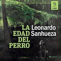 La edad del perro - Leonardo Sanhueza - Hörbuch