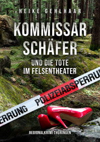 Kommissar Schäfer und die Tote im Felsentheater - Heike Gehlhaar - E-Book
