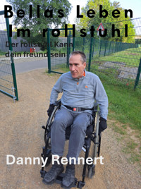 Bellas Leben Im rollstuhl - Danny Rennert - E-Book