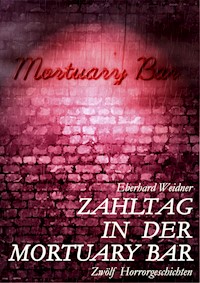 Zahltag in der Mortuary Bar - Eberhard Weidner - E-Book