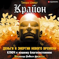 Крайон. Деньги и Энергии Нового Времени. Ключ к вашему благосостоянию - Тамара Шмидт - Hörbuch