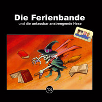 Die Ferienbande, Folge 13: Die Ferienbande und die unfassbar anstrengende Hexe - Die Ferienbande - Hörbuch