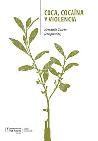 Coca, cocaína y violencia - Hernando Zuleta González - E-Book