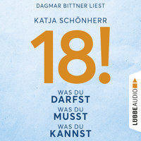 18! - Was du darfst, was du musst, was du kannst (Ungekürzt) - Katja Schönherr - Hörbuch