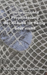 Unerwünschte Prophezeiung - Wolfgang Sobol - E-Book