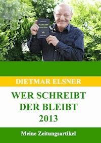 Wer schreibt der bleibt 2013 - Dietmar Elsner - E-Book