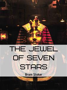 The Jewel of Seven Stars - Bram Stoker - E-Book