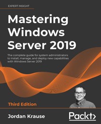 Mastering Windows Server 2019, Third Edition - Jordan Krause - E-Book