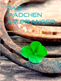 Das Mädchen am Pranger - Christine Stutz - E-Book