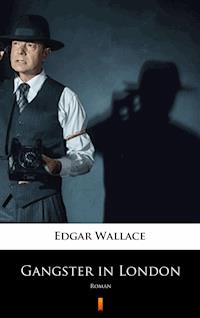 Gangster in London - Edgar Wallace - E-Book