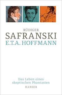 E.T.A. Hoffmann - Rüdiger Safranski - E-Book