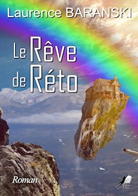 Le Rêve de Réto - Laurence Baranski - E-Book