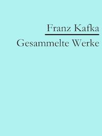 Franz Kafka: Gesammelte Werke - Franz  kafka - E-Book
