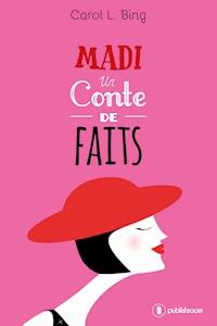 Madi, un conte de faits - Carol L. Bing - E-Book