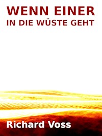 Wenn einer in die Wüste geht - Richard Voß - E-Book