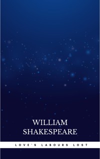 Love's Labours Lost - William Shakespeare - E-Book