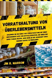 Vorratshaltung von Überlebensmitteln - Jim H. Marrow - E-Book