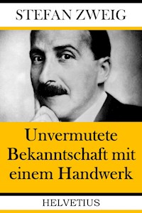 Unvermutete Bekanntschaft mit einem Handwerk - Zweig Stefan - E-Book