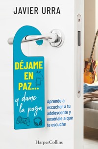 Déjame en paz…, y dame la paga - Javier Urra - E-Book