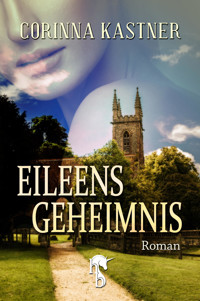 Eileens Geheimnis - Corinna Kastner - E-Book