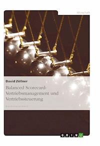 Balanced Scorecard: Vertriebsmanagement und Vertriebssteuerung - David Zöllner - E-Book