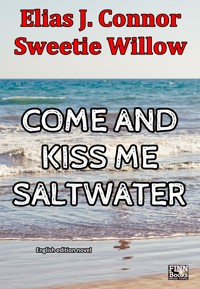 Come and kiss me saltwater (english version) - Elias J. Connor - E-Book