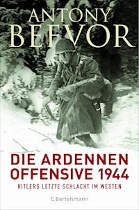 Die Ardennen-Offensive 1944 - Antony Beevor - E-Book