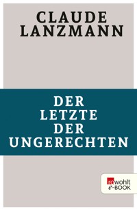 Der Letzte der Ungerechten - Claude Lanzmann - E-Book