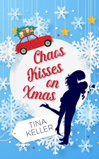 Chaos Kisses on Christmas - Tina Keller - E-Book