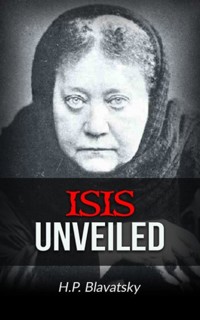 Isis Unveiled - H. P. Blavatsky - E-Book