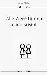 Alle Wege führen nach Bristol - Vivien Gföller - E-Book