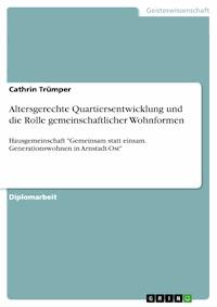Altersgerechte Quartiersentwicklung und die Rolle gemeinschaftlicher Wohnformen - Cathrin  Trümper - E-Book