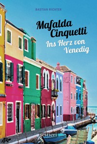Mafalda Cinquetti - Ins Herz von Venedig - Bastian Richter - kostenlos E-Book