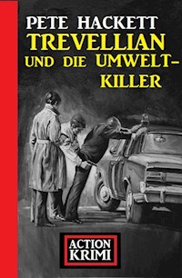 Trevellian und die Umweltkiller: Action Krimi - Pete Hackett - E-Book