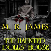 The Haunted Dolls' House - M. R. James - Hörbuch