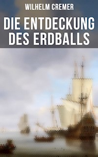 Die Entdeckung des Erdballs - Wilhelm Cremer - E-Book