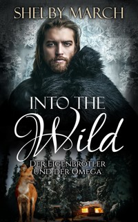Into the Wild - der Eigenbrötler und der Omega - Shelby March - E-Book