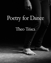 Poetry for Dance - Theo Trisca - E-Book