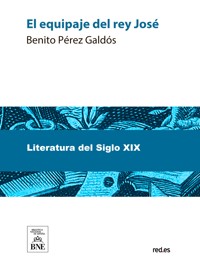 El equipaje del rey José - Benito Pérez Galdòs - kostenlos E-Book