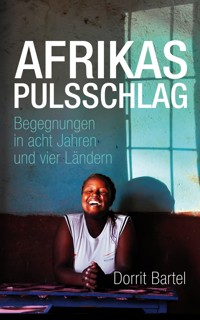 Afrikas Pulsschlag - Dorrit Bartel - E-Book
