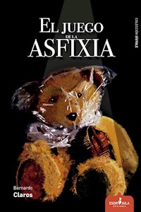 El juego de la asfixia - Bernardo Claros Pérez - E-Book