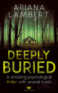 Deeply Buried: A shocking psychological thriller with several twists (English Edition) - Ariana Lambert - E-Book