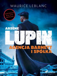 Arsène Lupin. Agencja Barnett i Spółka - Leblanc Maurice - E-Book
