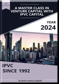 Ein Meisterkurs in Risikokapital mit Heinz von IPVC Capital - Heinz Duthel - E-Book