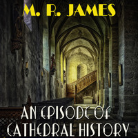 An Episode of Cathedral History - M.R. James - Hörbuch