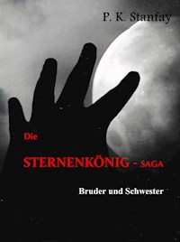 Die STERNENKÖNIG - Saga - P.K. Stanfay - E-Book