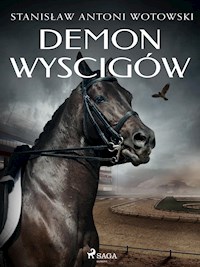 Demon wyścigów - Stanisław Antoni Wotowski - E-Book