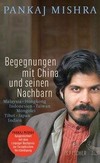 Begegnungen mit China und seinen Nachbarn - Pankaj Mishra - E-Book